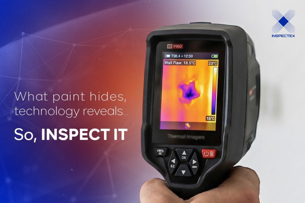 Property Inspection | What paint hides, technology reveals..
So, inspect it
