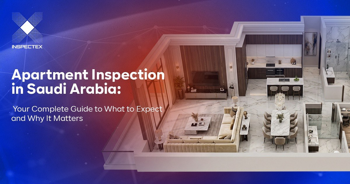 Apartment Inspection in Saudi Arabia: Your Complete Guide to What to Expect and Why It Matters