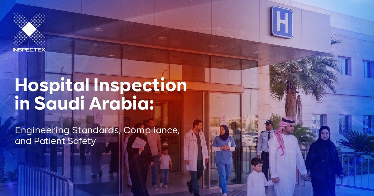 Hospital Inspection in Saudi Arabia: Engineering Standards, Compliance, and Patient Safety