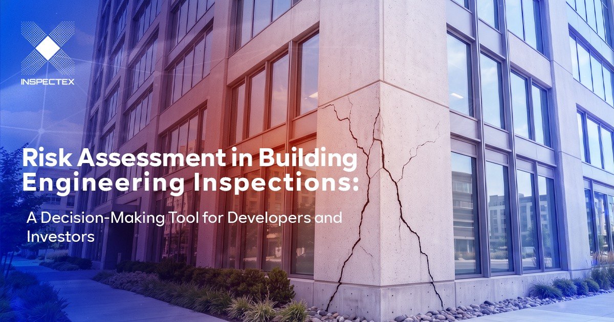 Risk Assessment in Engineering Building Inspection: The Due Diligence Standard Every Developer and Investor Must Set